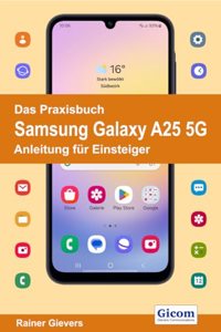 Das Praxisbuch Samsung Galaxy A25 5G - Anleitung fur Einsteiger