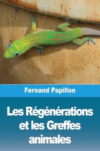 Les Régénérations et les Greffes animales