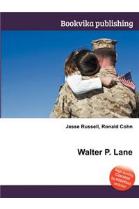 Walter P. Lane