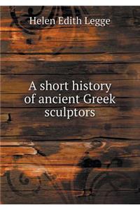 A Short History of Ancient Greek Sculptors