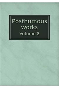 Posthumous works Volume 8