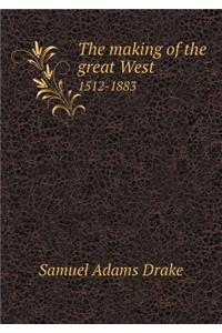 The Making of the Great West 1512-1883