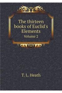 The Thirteen Books of Euclid's Elements Volume 2