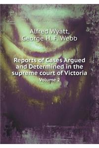 Reports of Cases Argued and Determined in the Supreme Court of Victoria Volume 2
