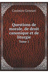 Questions de morale, de droit canonique et de liturgie Tome 1