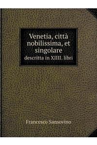 Venetia, Città Nobilissima, Et Singolare Descritta in XIIII. Libri