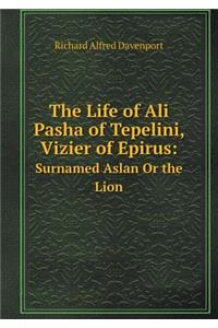 The Life of Ali Pasha of Tepelini, Vizier of Epirus