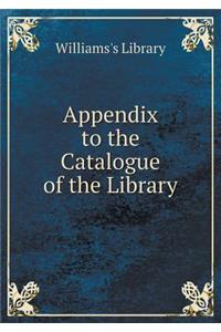 Appendix to the Catalogue of the Library
