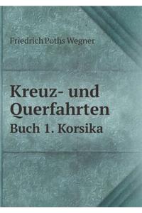 Kreuz- Und Querfahrten Buch 1. Korsika