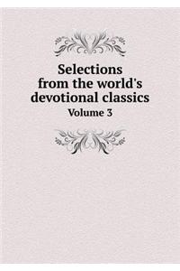 Selections from the world's devotional classics Volume 3