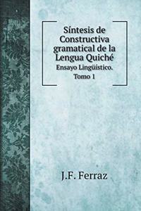 Síntesis de Constructiva gramatical de la Lengua Quiché