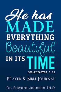 Prayer and Bible Journal: He Has Made Everything Beautiful in It's Time