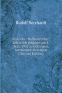 Rede uber Hofmannsthal; offentlich gehalten am 8. Sept. 1902 zu Gottingen, Instaurando Restaurat (German Edition)