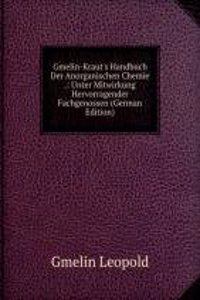 Gmelin-Kraut's Handbuch Der Anorganischen Chemie .: Unter Mitwirkung Hervorragender Fachgenossen (German Edition)