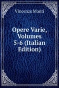 Opere Varie, Volumes 5-6 (Italian Edition)