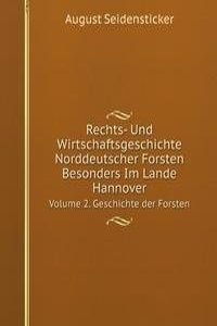 Rechts- Und Wirtschaftsgeschichte Norddeutscher Forsten Besonders Im Lande Hannover