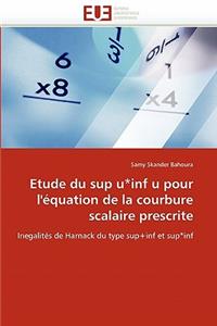 Etude Du Sup U*inf U Pour l''�quation de la Courbure Scalaire Prescrite