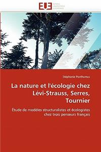 La Nature Et l''écologie Chez Lévi-Strauss, Serres, Tournier