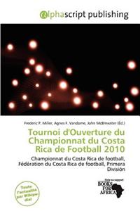 Tournoi D'Ouverture Du Championnat Du Costa Rica de Football 2010