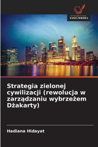Strategia zielonej cywilizacji (rewolucja w zarządzaniu wybrzeżem Dżakarty)