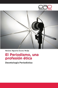 Periodismo, una profesión ética