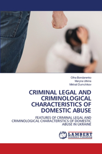 Criminal Legal and Criminological Characteristics of Domestic Abuse