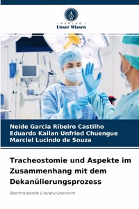 Tracheostomie und Aspekte im Zusammenhang mit dem Dekanülierungsprozess