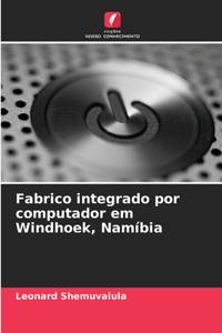 Fabrico integrado por computador em Windhoek, Namíbia