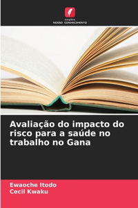 Avaliação do impacto do risco para a saúde no trabalho no Gana