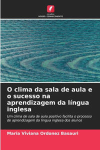 O clima da sala de aula e o sucesso na aprendizagem da língua inglesa