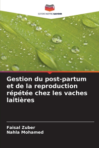 Gestion du post-partum et de la reproduction répétée chez les vaches laitières