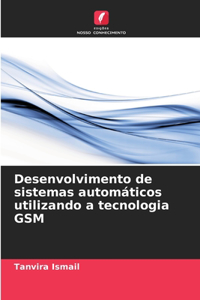 Desenvolvimento de sistemas automáticos utilizando a tecnologia GSM
