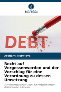 Recht auf Vergessenwerden und der Vorschlag für eine Verordnung zu dessen Umsetzung