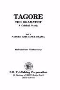 Tagore the Dramatist.A Critical Study.Vol.4:-Nature Drama Da