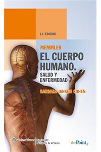 Memmler. El Cuerpo Humano. Salud Y Enfermedad