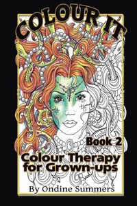 Colour It Book 2: Colour Therapy for Grown-Ups