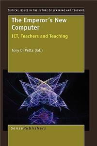 The Emperor's New Computer: Ict, Teachers and Teaching