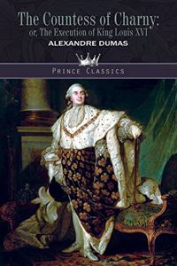 The Countess of Charny; or, The Execution of King Louis XVI