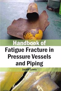Handbook of Fatigue Fracture in Pressure Vessels and Piping