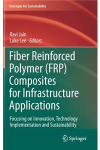 Fiber Reinforced Polymer (Frp) Composites for Infrastructure Applications