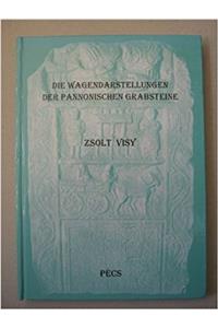 Die Wagendarstellungen der Pannonischen Grabsteine