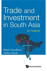 Trade And Investment In South Asia: An Analysis