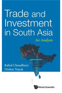 Trade and Investment in South Asia: An Analysis