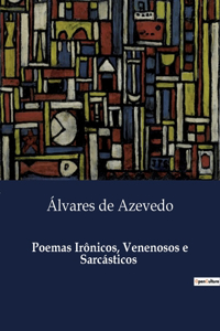 Poemas Irônicos, Venenosos e Sarcásticos