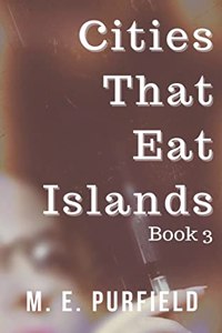 Cities That Eat Islands (Book 3)