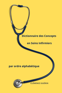 Dictionnaire des Concepts en Soins Infirmiers par ordre alphabétique