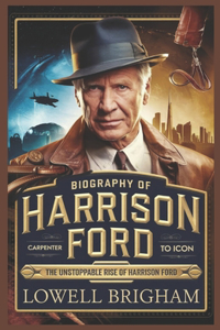 Biography of Harrison Ford