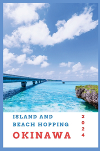Island and Beach Hopping in Okinawa 2024