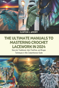 The Ultimate Manuals to Mastering Crochet Lacework in 2024