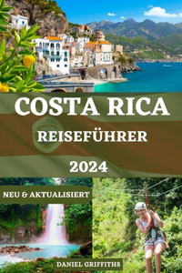 Costa Rica Reiseführer: Ein vollständiger Begleiter für Ökotourismus-Abenteuer mit detaillierten Reiserouten, Expertentipps und lokalen Geheimnissen für Erstreisende und er